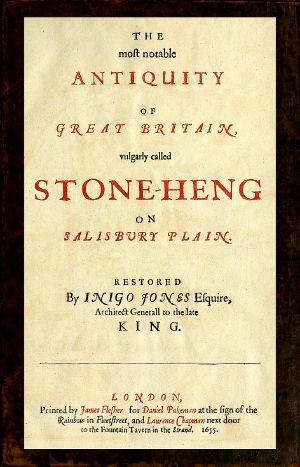 [Gutenberg 64069] • The most notable Antiquity of Great Britain, vulgarly called Stone-Heng, on Salisbury Plain / Restored by Inigo Jones Esquire, Architect Generall to the late King